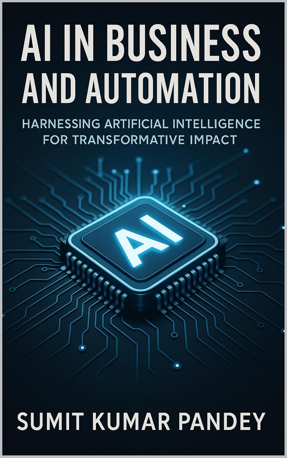 AI In Business And Automation: Unlock How Artificial Intelligence Is Transforming Modern Enterprises, Simplifying Workflows, and Creating the Future of... (11 Books in 1) Book 9) (English Edition) baixar livro de graça