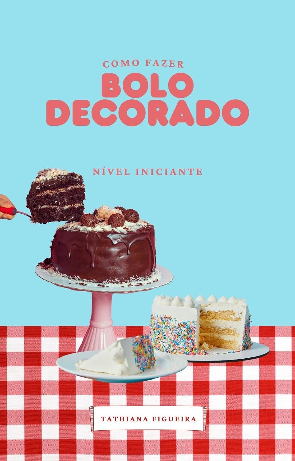 Como Fazer Bolo Decorado: Nível Iniciante