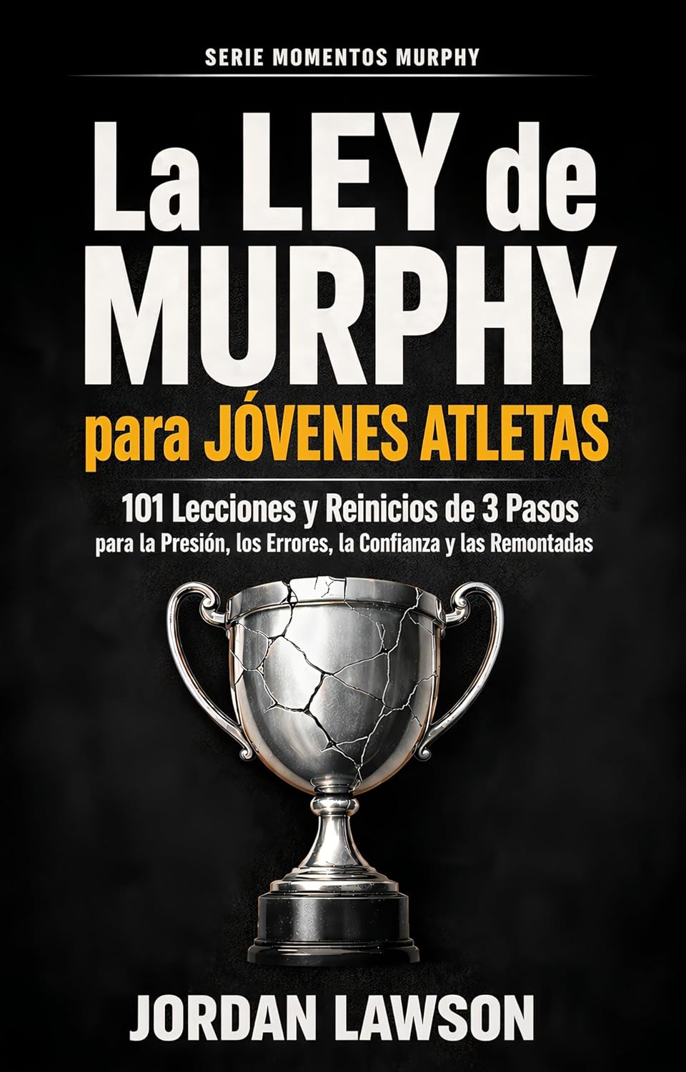 ler totalmente La Ley de Murphy para Jóvenes Atletas: 101 Lecciones y Reinicios de 3 Pasos para la Presión, los Errores, la Confianza y las Remontadas (Serie Momentos Murphy nº 1) (Spanish Edition)