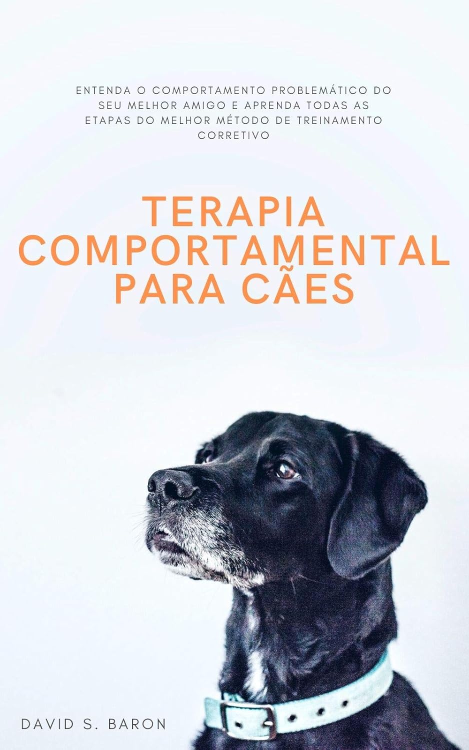 capítulo por capítulo baixar Terapia Comportamental Para Cães: Entenda O Comportamento Problemático Do Seu Melhor Amigo E Aprenda Todas As Etapas Do Melhor Método De Treinamento Corretivo