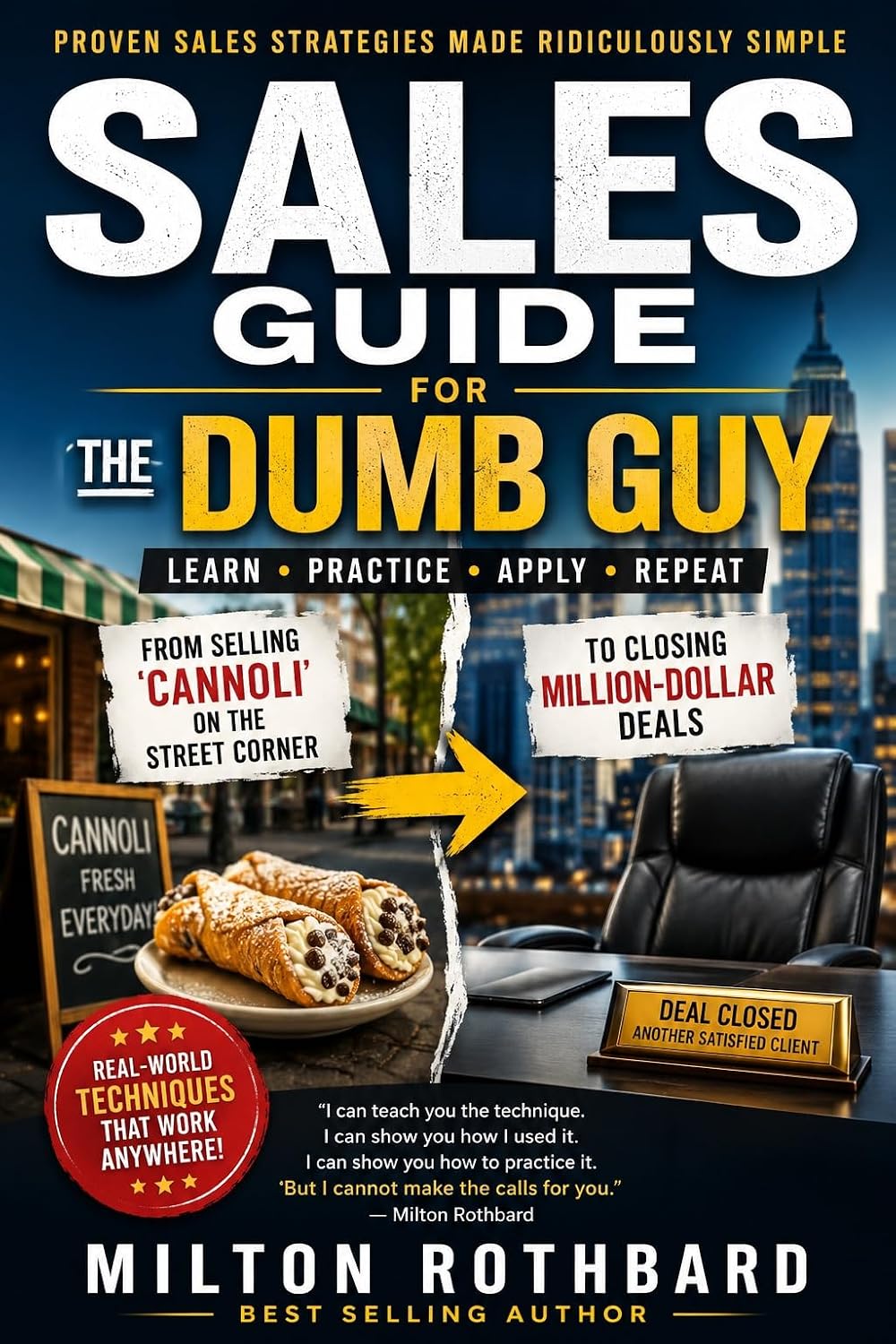SALES GUIDE FOR THE DUMB GUY: Proven Sales Strategies Made Ridiculously Simple LEARN • PRACTICE • APPLY • REPEAT From Selling Cannoli on the Street Corner... Million-Dollar Deals (English Edition) baixar o livro de graça