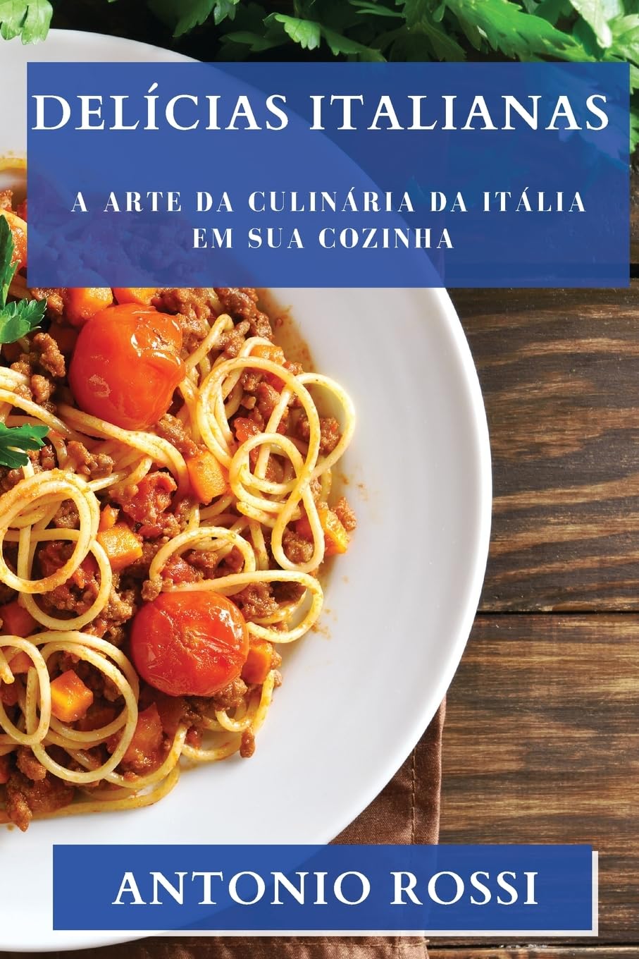 Delícias Italianas: A Arte da Culinária da Itália em sua Cozinha baixar livro de graça