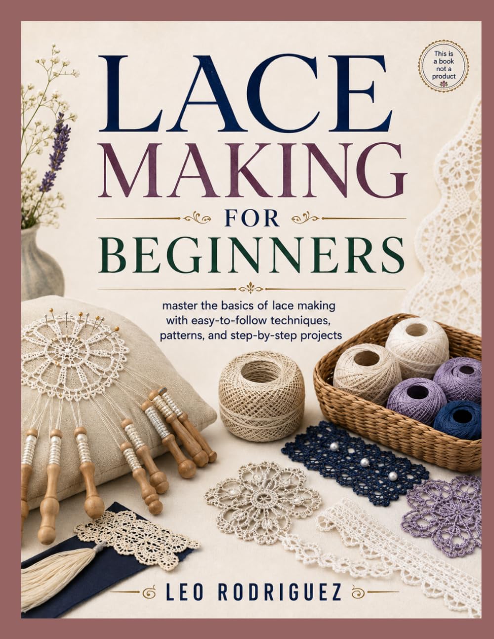 capítulo por capítulo baixar LACE MAKING FOR BEGINNERS: master the basics of lace making with easy-to-follow techniques, patterns, and step-by-step projects