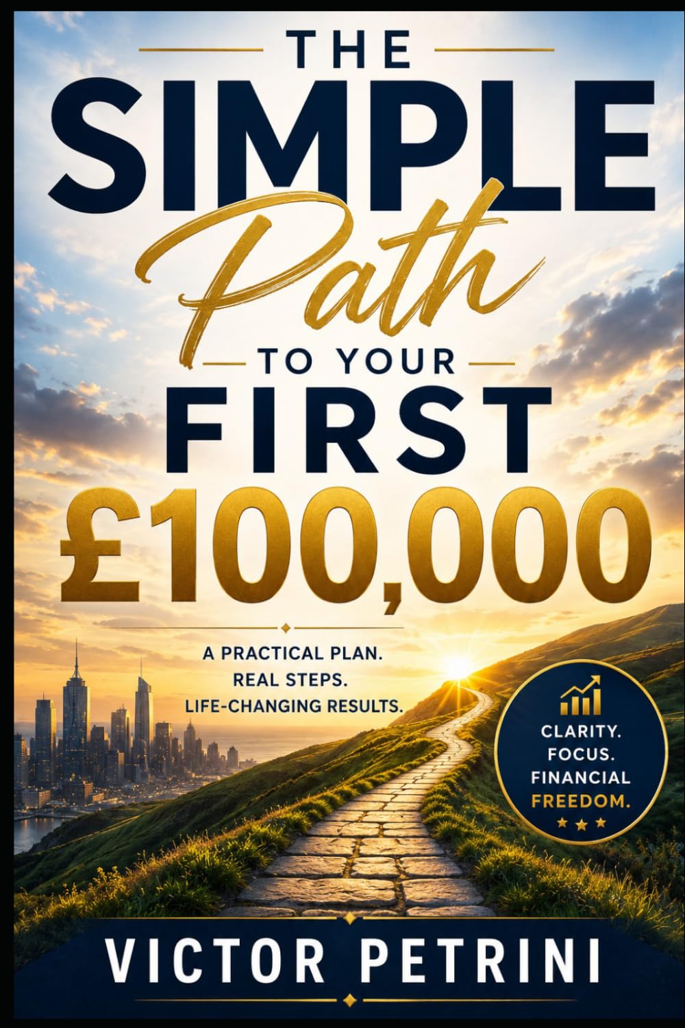 The Simple Path to Your First £100,000: A No-Nonsense Guide to Building Real Wealth When Nobody Taught You How baixar o livro de graça