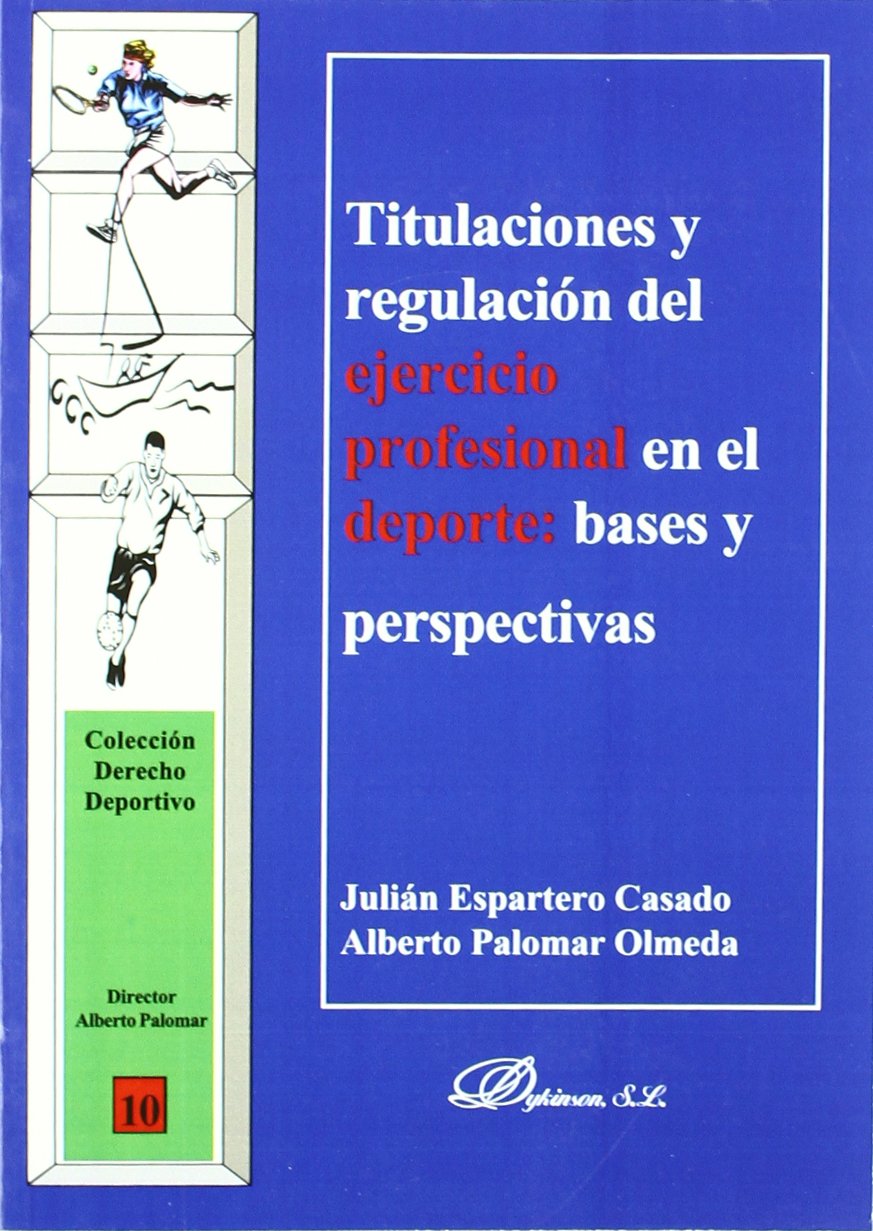 ler totalmente Titulaciones y regulacion del ejercicio profesional en el deporte / Degrees and professional regulation in sport: Bases y perspectivas / Bases and Perspectives