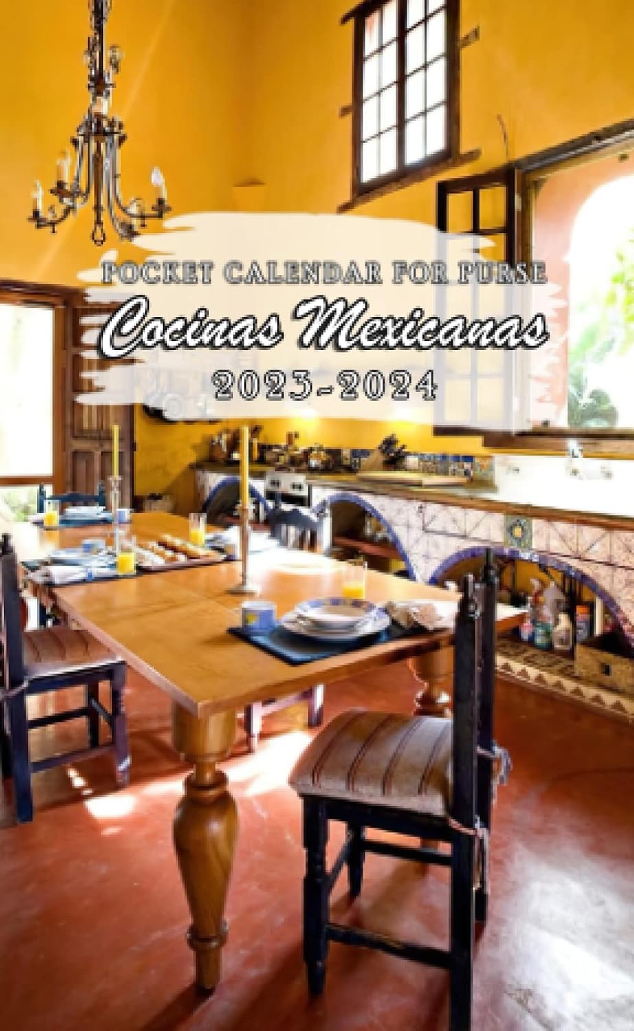2023-2024 Cocinas Mexicanas Pocket Calendar: 2 Year Monthly Planner With Cocinas Mexicanas 24 Months Calendar For Purse Vitally Need Small Size 4 x... Diary With Password Logs & Note Sections baixar livro de graça