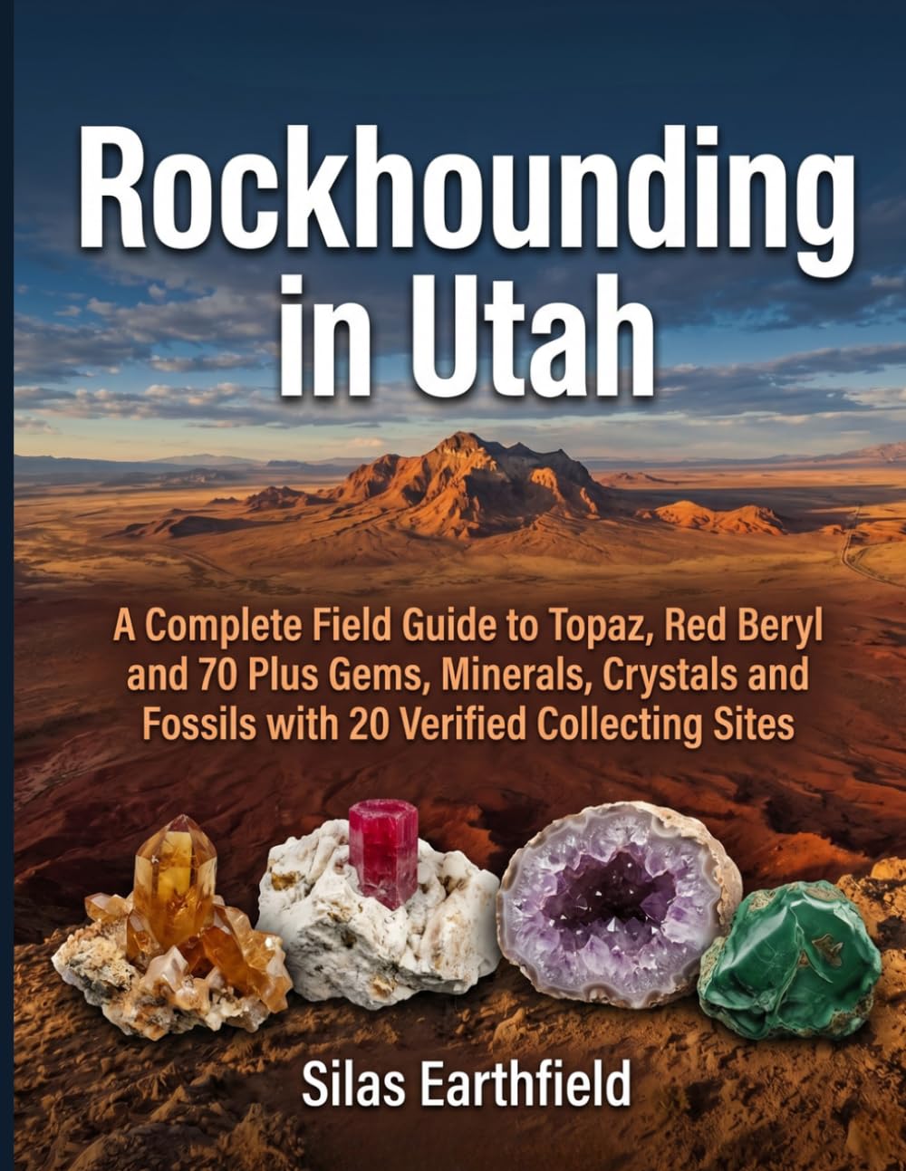 capítulo por capítulo baixar Rockhounding in Utah: A Complete Field Guide to Topaz, Red Beryl and 70 Plus Gems, Minerals, Crystals and Fossils with 20 Verified Collecting Sites