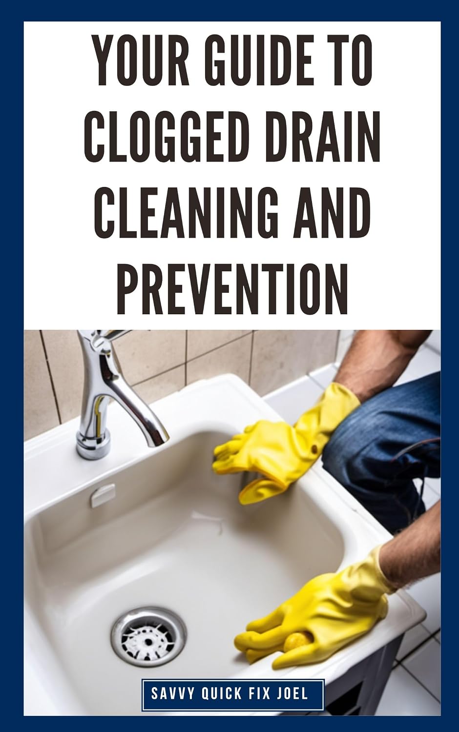 ler totalmente Your Guide to Clogged Drain Cleaning and Prevention: DIY Instructions for Unclogging Sinks, Pipes, Bathtubs and Showers Using Drain Snakes, Natural Solutions and Maintenance Tips (English Edition)