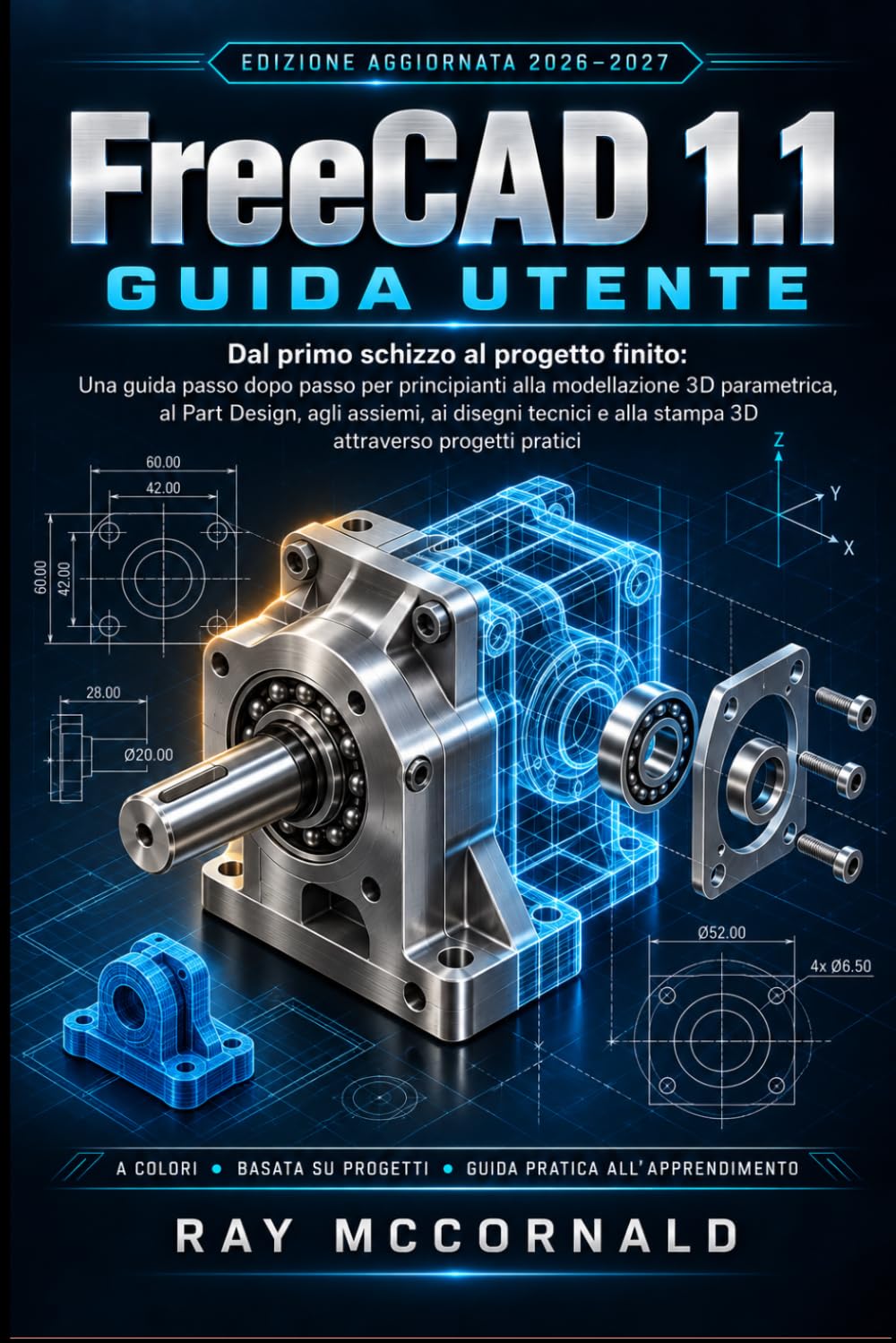 ler totalmente FreeCAD 1.1 Guida utente 2026-2027: Dal primo schizzo al progetto finito: una guida passo passo per principianti alla modellazione 3D parametrica,... 3D attraverso progetti (Italian Edition)