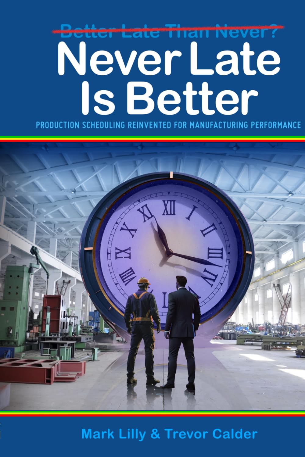 Never Late Is Better: Production Scheduling Reinvented for Manufacturing Performance baixar o livro de graça