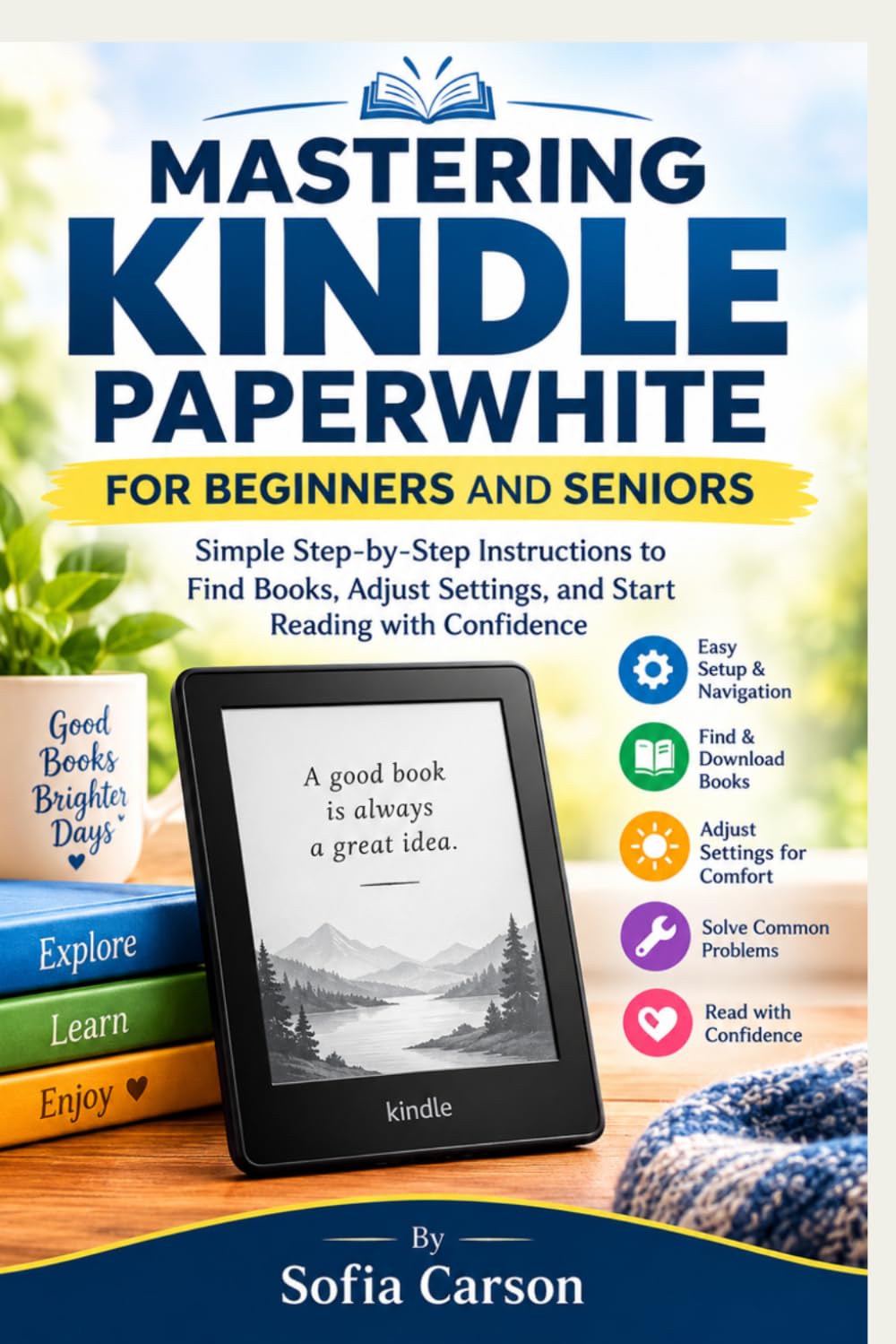 ler totalmente MASTERING KINDLE PAPERWHITE FOR BEGINNERS AND SENIORS: Simple Step-by-Step Instructions to, Find Books, Adjust Settings, and Start Reading with Confidence (The Kindle Paperwhite Mastery Series)
