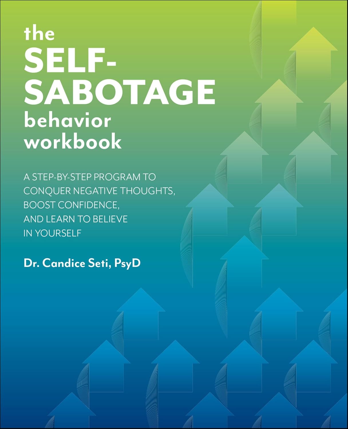 The Self-Sabotage Behavior Workbook: A Step-by-Step Program to Conquer Negative Thoughts, Boost Confidence, and Learn to Believe in Yourself (English Edition) baixar livro de graça