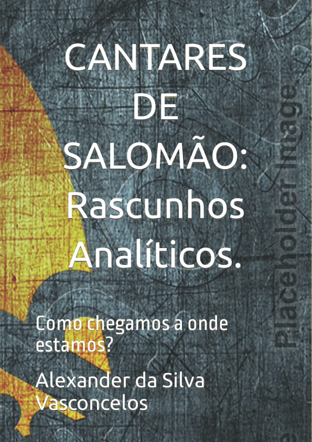 capítulo por capítulo baixar CANTARES DE SALOMÃO: Rascunhos Analíticos.: Como chegamos a onde estamos? (Série Rascunhos Analíticos.)