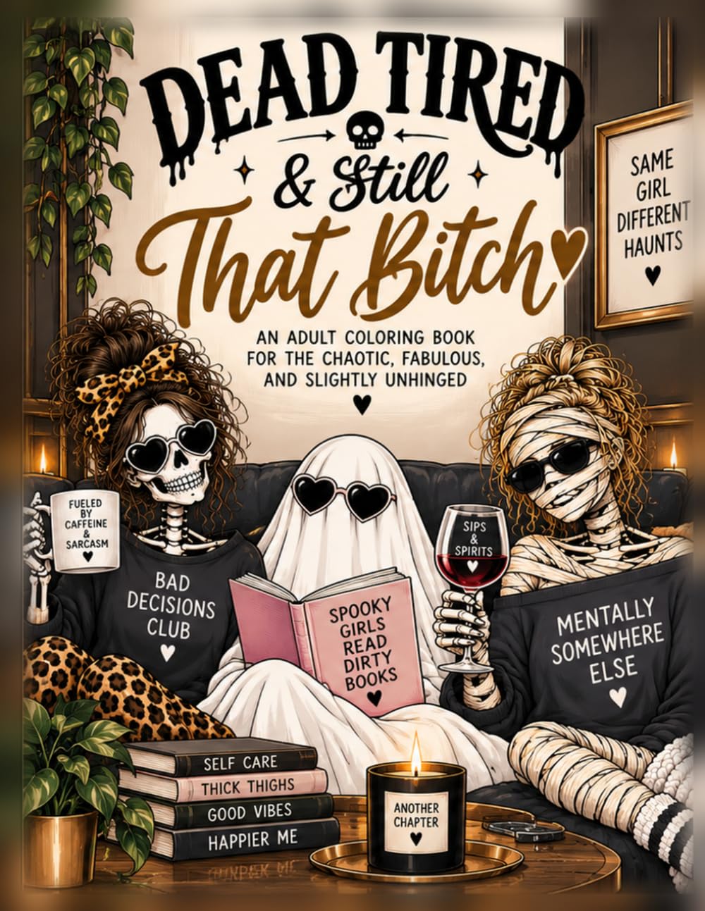 ler totalmente DEAD TIRED & Still That Bitch: An Adult Coloring Book for the Slightly Chaotic, Fabulous, and Slightly Unhinged