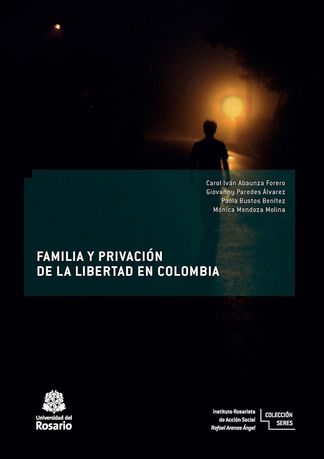 Familia y privación de la libertad en Colombia (Instituto Rosarista de Acción Social –SERES– nº 3) (Spanish Edition) baixar o livro de graça