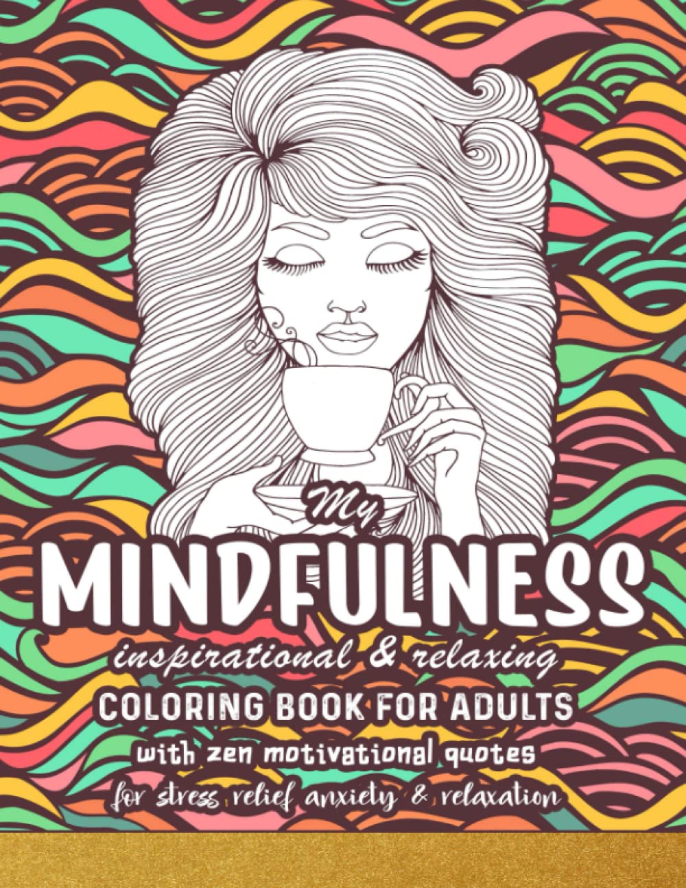 ler totalmente My Mindfulness Inspirational & Relaxing Coloring Book for Adults: With Zen Motivational Quotes for Stress Relief - Anxiety & Relaxation | coloring book for women