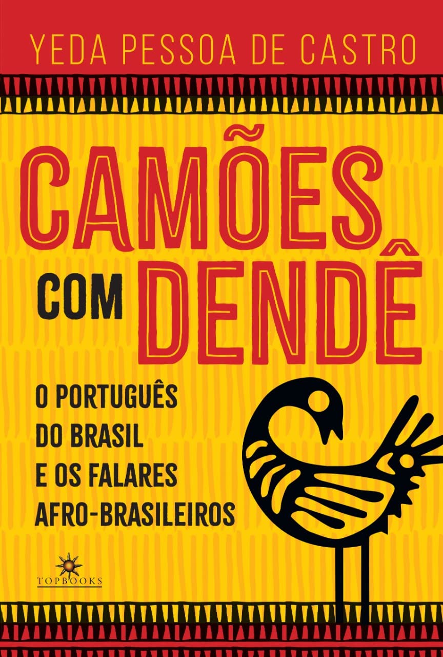 ler totalmente Camões com Dendé: o Português do Brasil e os Falares Afro-Brasileiros