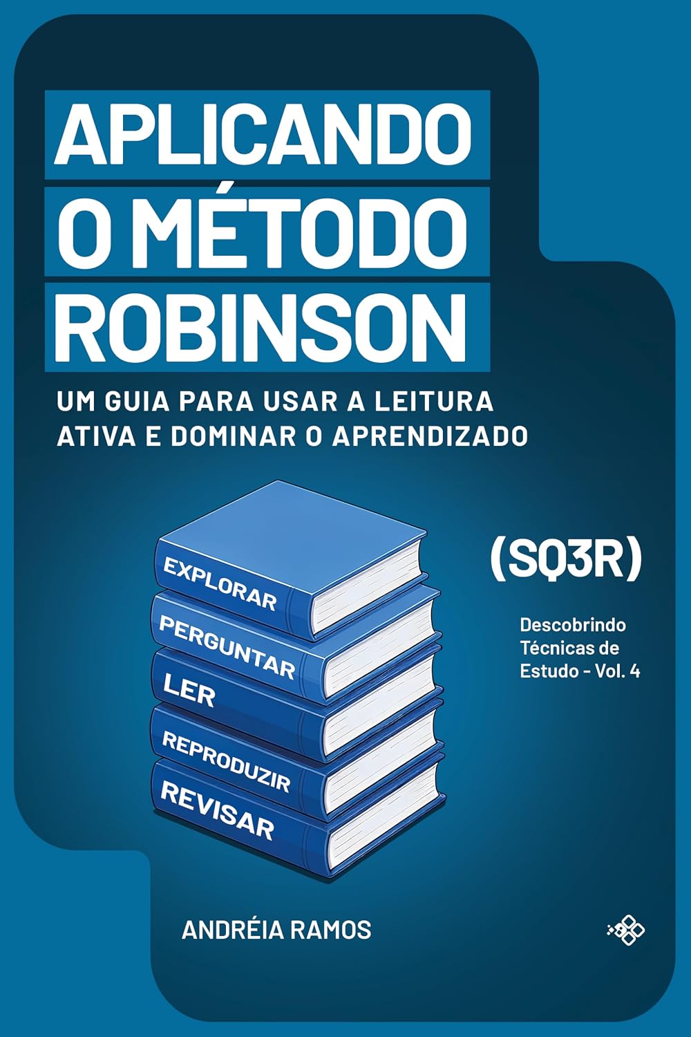 Aplicando o Método Robinson (SQ3R): Um Guia Para Usar a Leitura Ativa e Dominar o Aprendizado (Descobrindo Técnicas de Estudo) baixar livro de graça