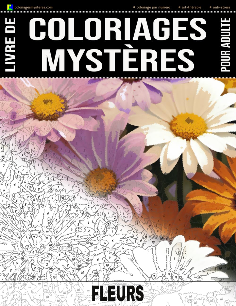 ler totalmente FLEURS - Livre de Coloriages Mystères pour adulte - Coloriage par Numéro - Art-Thérapie - Anti-Stress: 20 dessins de fleurs à colorier + 5 autres... Mystères pour adulte) (French Edition)