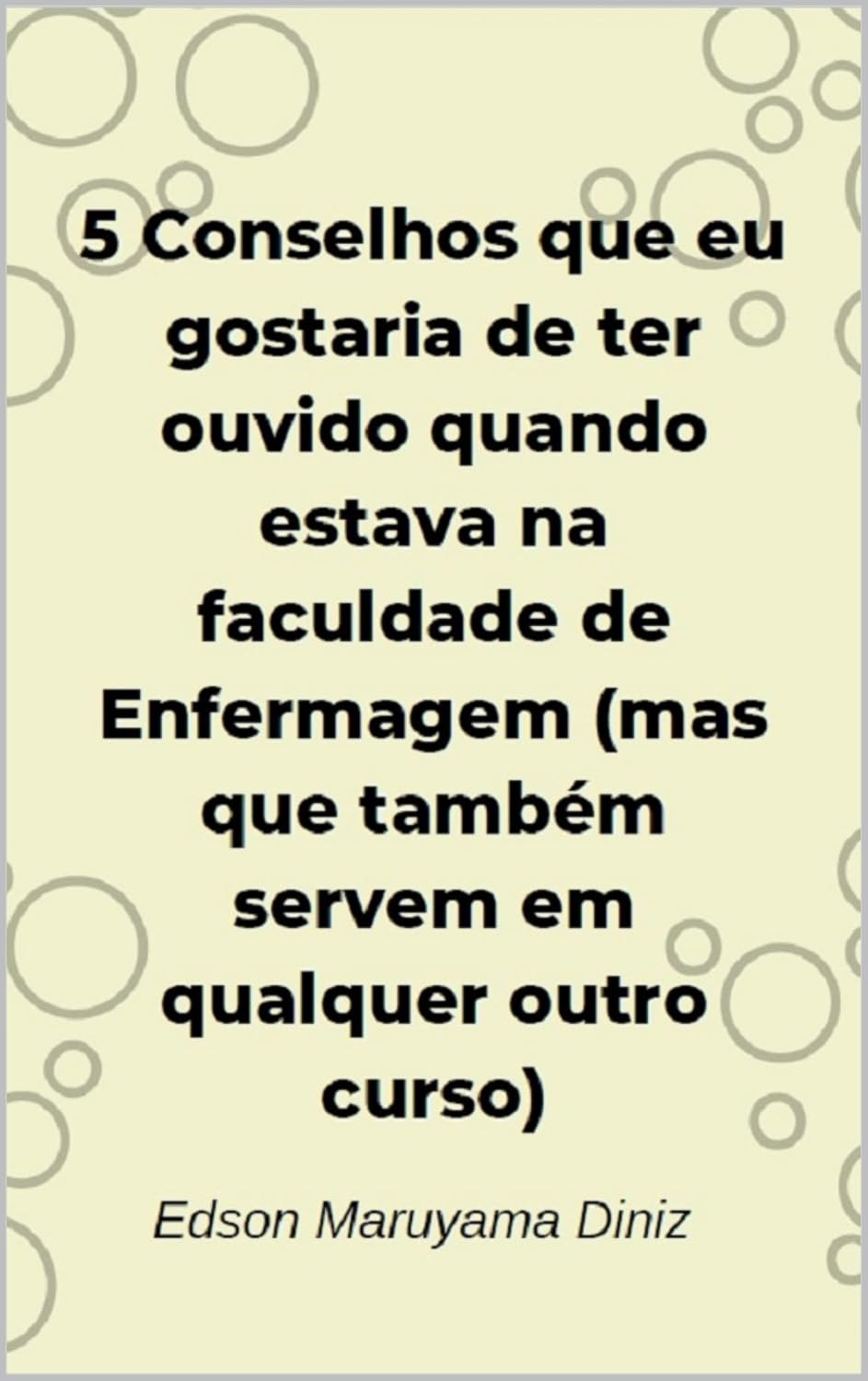 5 Conselhos que eu gostaria de ter ouvido quando estava na faculdade de Enfermagem (mas que também servem em qualquer outro curso) baixar o livro de graça