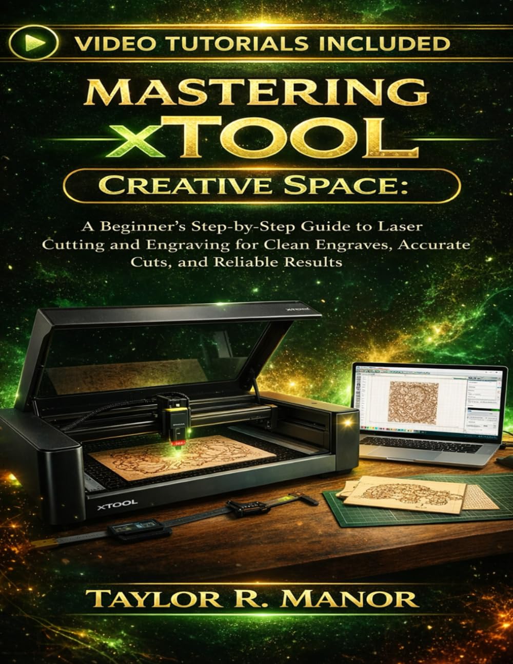 capítulo por capítulo baixar MASTERING XTOOL CREATIVE SPACE: A Beginner’s Step-by-Step Guide to Laser Cutting and Engraving for Clean Engraves, Accurate Cuts, and Reliable Results