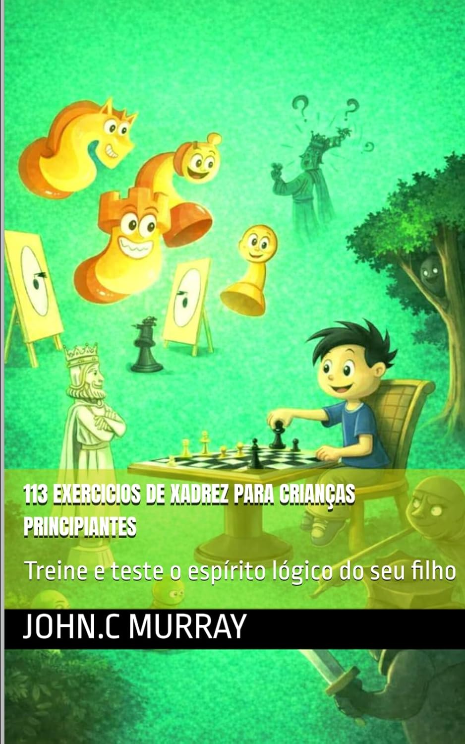 113 exercicios de xadrez para crianças principiantes: Treine e teste o espírito lógico do seu filho