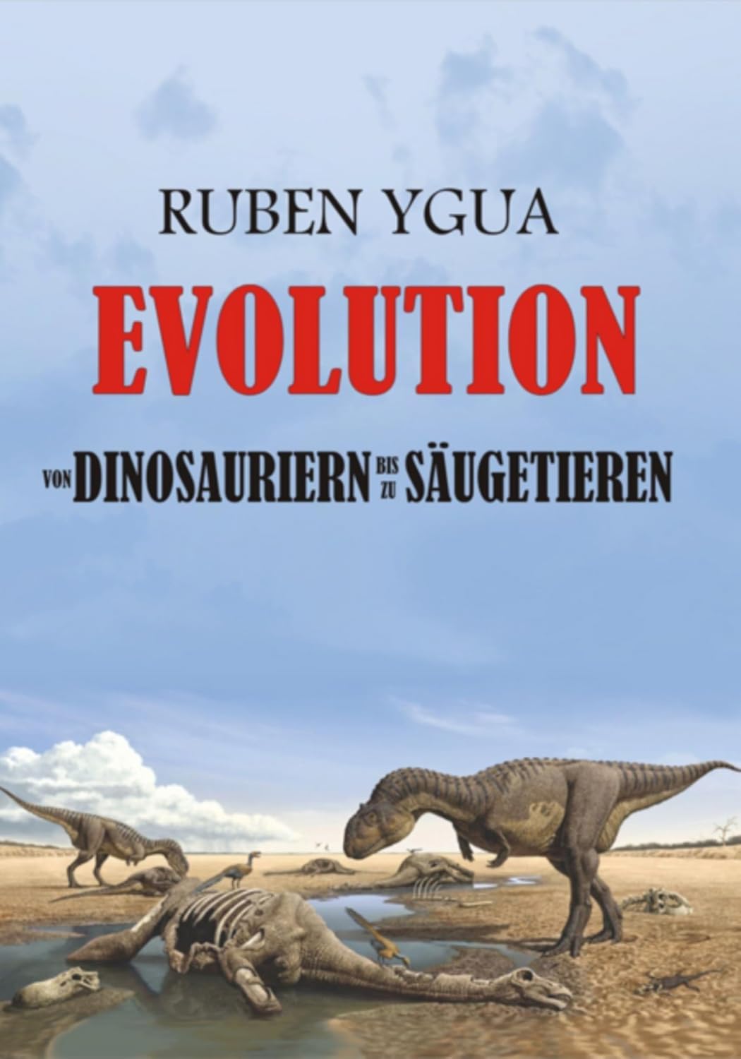 Evolution- Von Dinosauriern Bis Zu Säugetieren (German Edition)