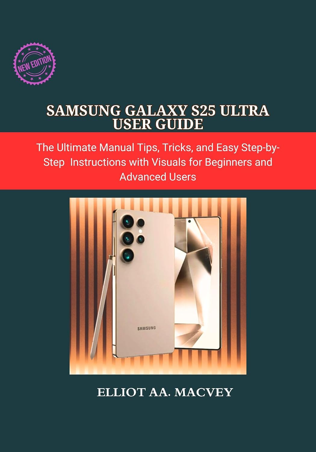 SAMSUNG GALAXY S25 ULTRA USER GUIDE: The Ultimate Manual Tips, Tricks, and Easy Step-by-Step Instructions with Visuals for Beginners and Advanced Users (English Edition) baixar o livro de graça