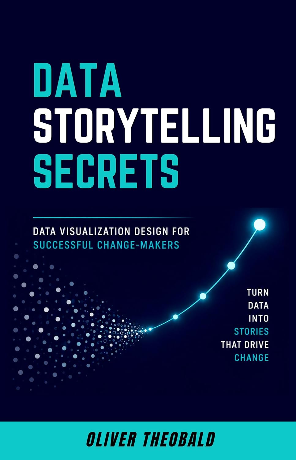 capítulo por capítulo baixar Data Storytelling Secrets: Data Visualization Design for Successful Change-Makers (Learn Data Analytics & Data Storytelling for Beginners Book 2) (English Edition)