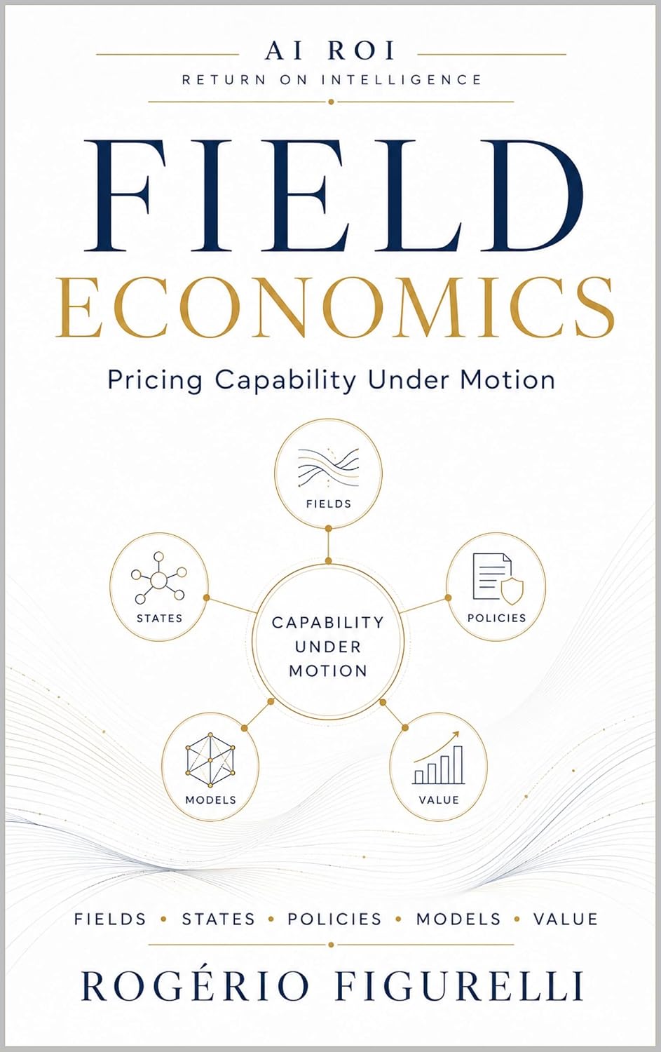 Field Economics: Pricing Capability Under Motion (AI ROI Book 2) (English Edition) baixar o livro de graça