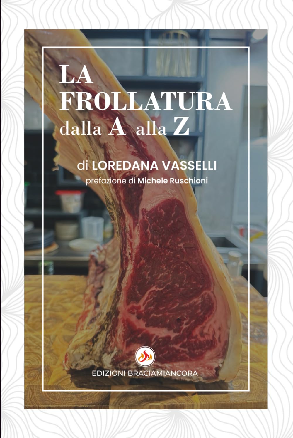 LA FROLLATURA DALLA A ALLA Z: TUTTI I SEGRETI PER DIVENTARE UN ESPERTO NELLA TECNICA DELLA FROLLATURA DELLA CARNE (Italian Edition) baixar o livro de graça