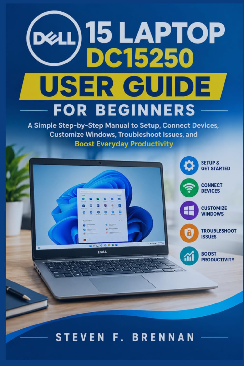 DELL 15 LAPTOP DC15250 USER GUIDE FOR BEGINNERS: A Simple Step-by-Step Manual to Setup, Connect Devices, Customize Windows, Troubleshoot Issues, and Boost Everyday Productivity baixar livro de graça