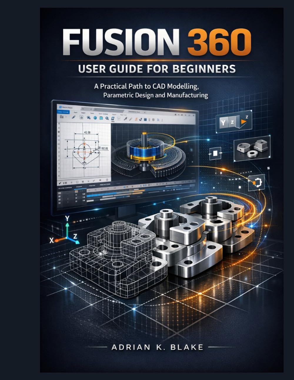 capítulo por capítulo baixar Fusion 360 user guide for beginners: A Practical Path to CAD Modelling, Parametric Design and Manufacturing (The Beginner-to-Pro CAD & 3D Design)