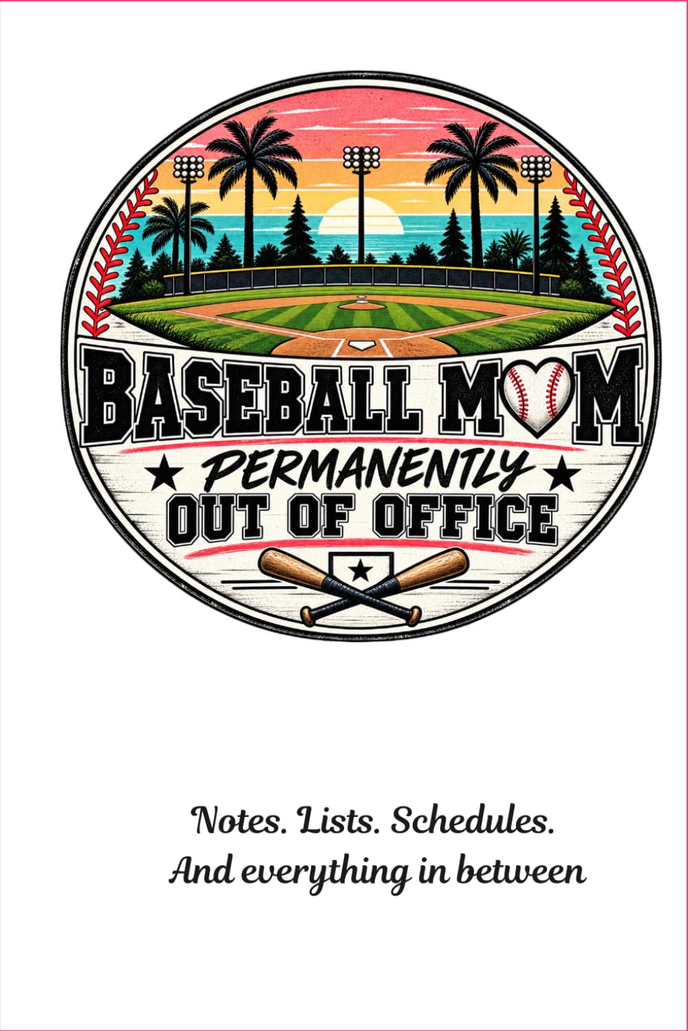 Baseball Mom: Permanently Out of Office — A Notes & Lists Journal: 119 Lined Pages | 6x9 Notebook for Team Moms, Coaches' Wives & Sports Families baixar livro de graça