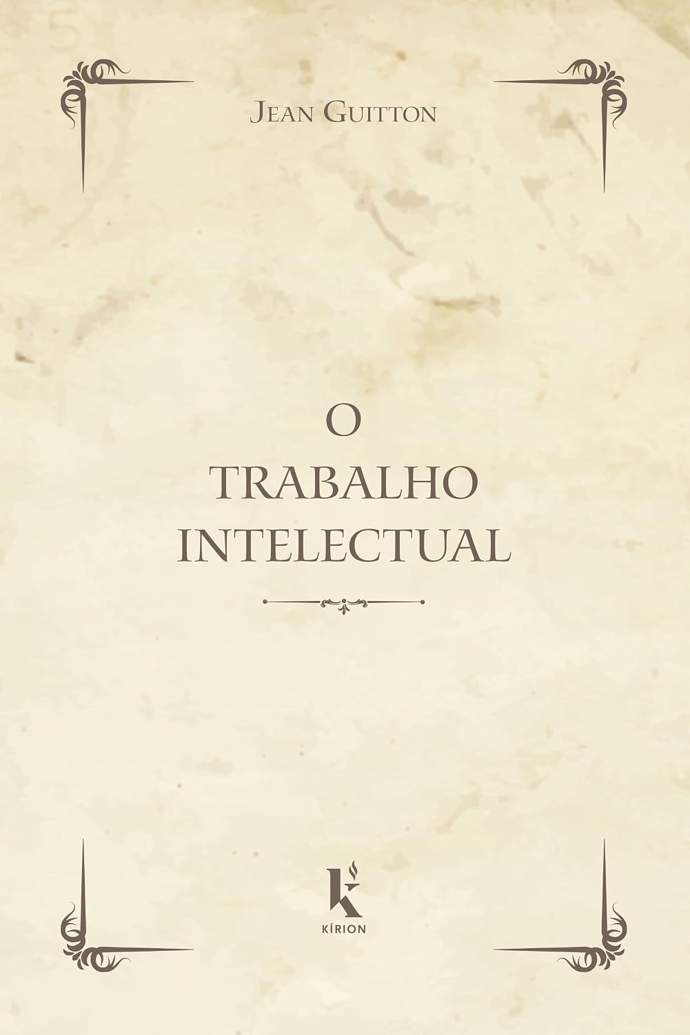 O Trabalho Intelectual - Conselhos para os que estudam e para os que escrevem