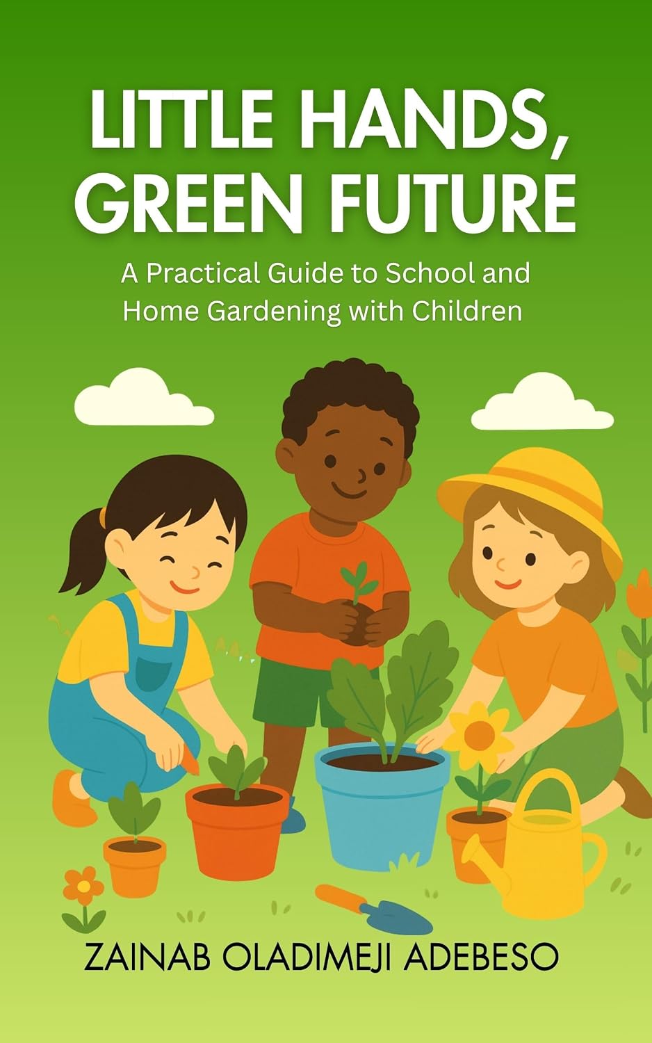 ler totalmente LITTLE HANDS, GREEN FUTURE: A Practical Guide to School and Home Gardening with Children (English Edition)