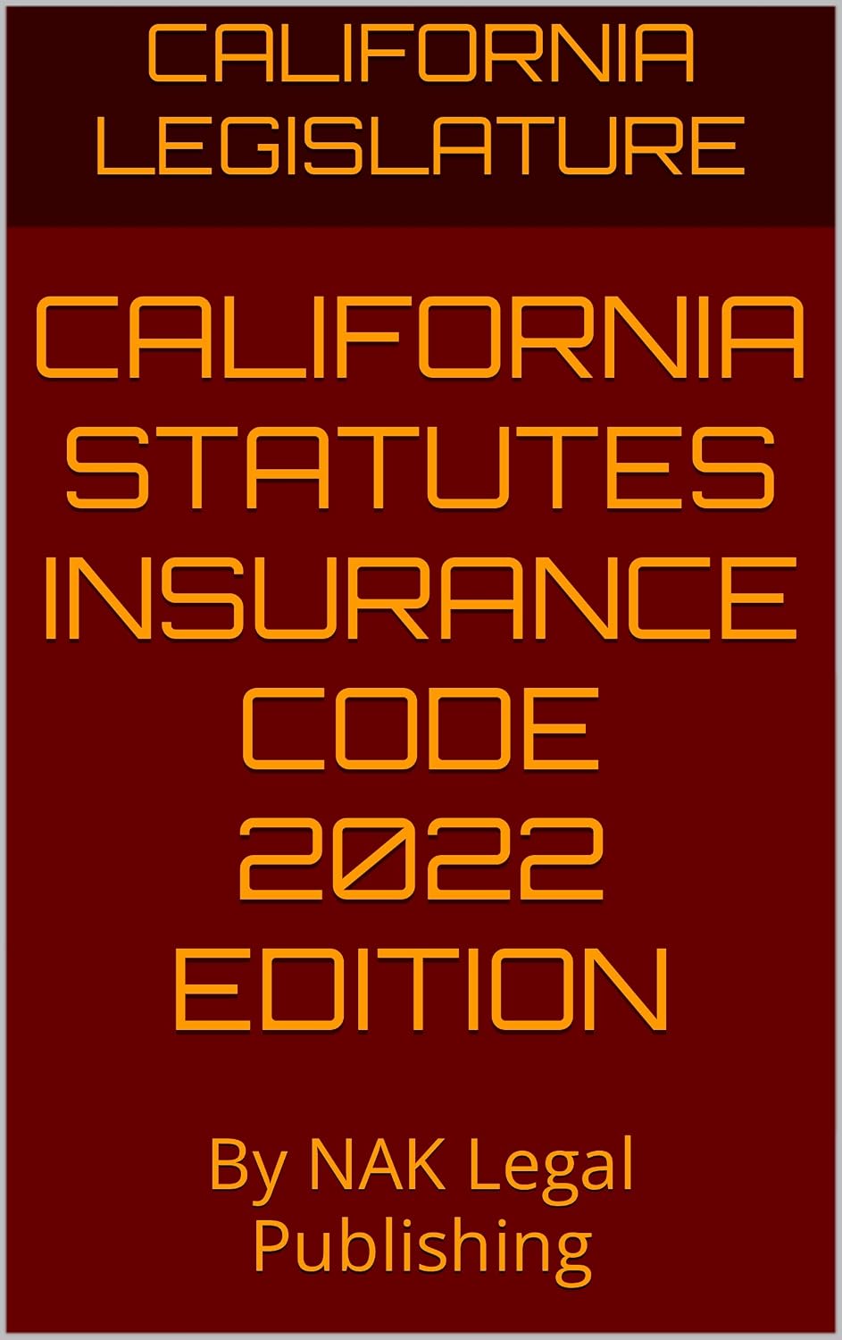CALIFORNIA STATUTES INSURANCE CODE 2022 EDITION: By NAK Legal Publishing (English Edition) baixar livro de graça
