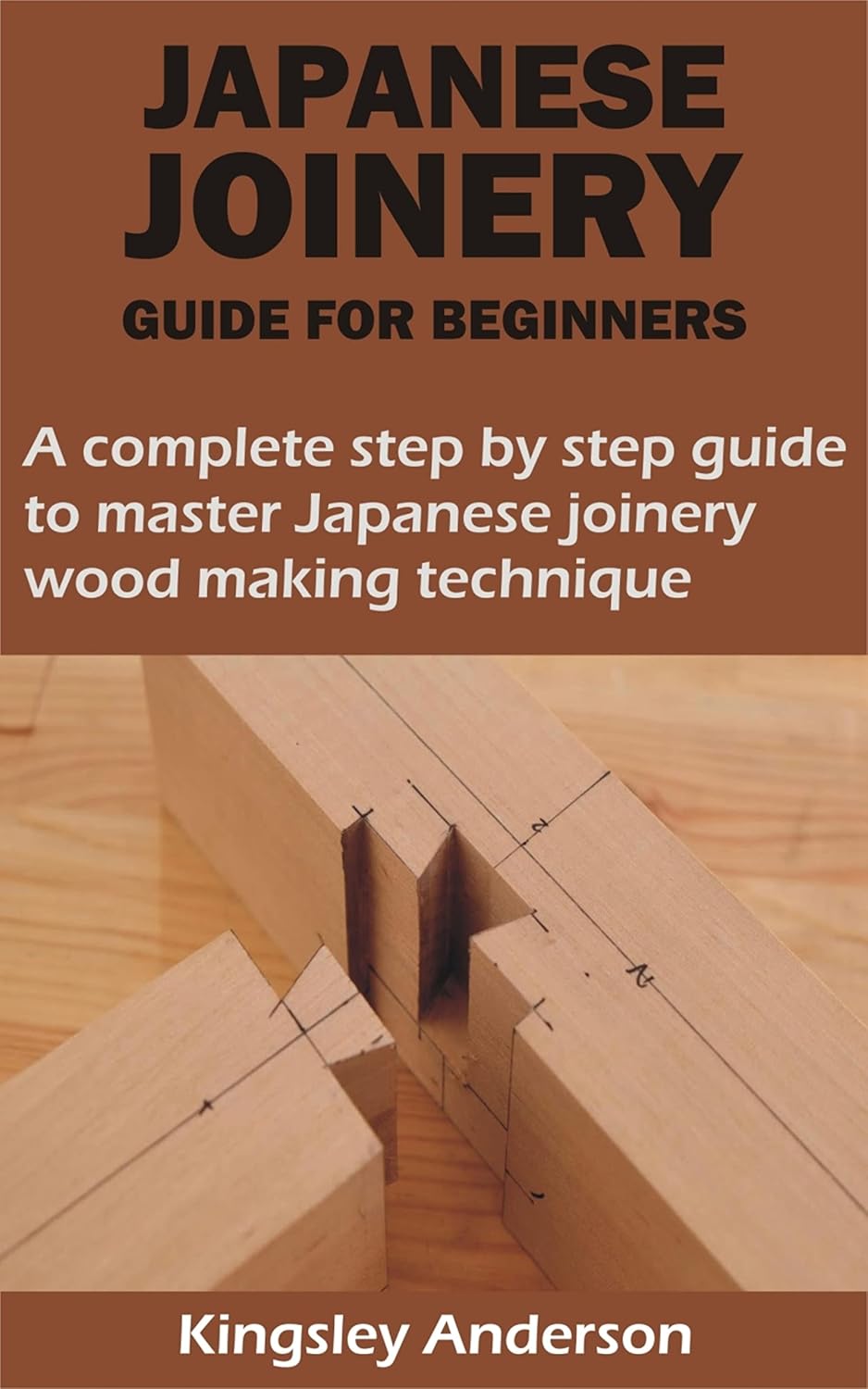 JAPANESE JOINERY GUIDE FOR BEGINNERS: A complete step by step guide to master Japanese joinery wood making technique (English Edition) baixar o livro de graça