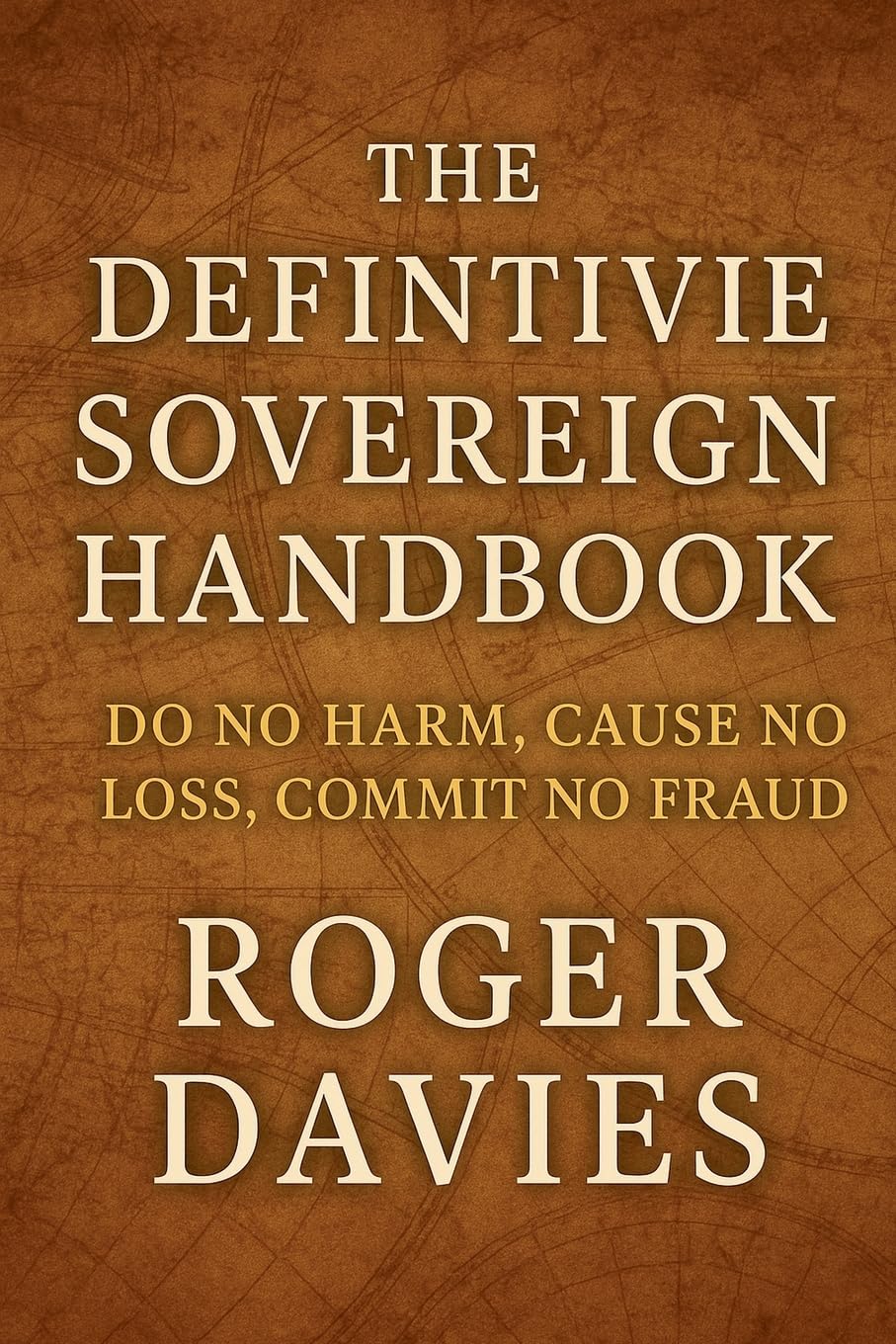 The Definitive Sovereign Handbook: Do No Harm, Cause No Loss, Commit No Fraud baixar o livro de graça