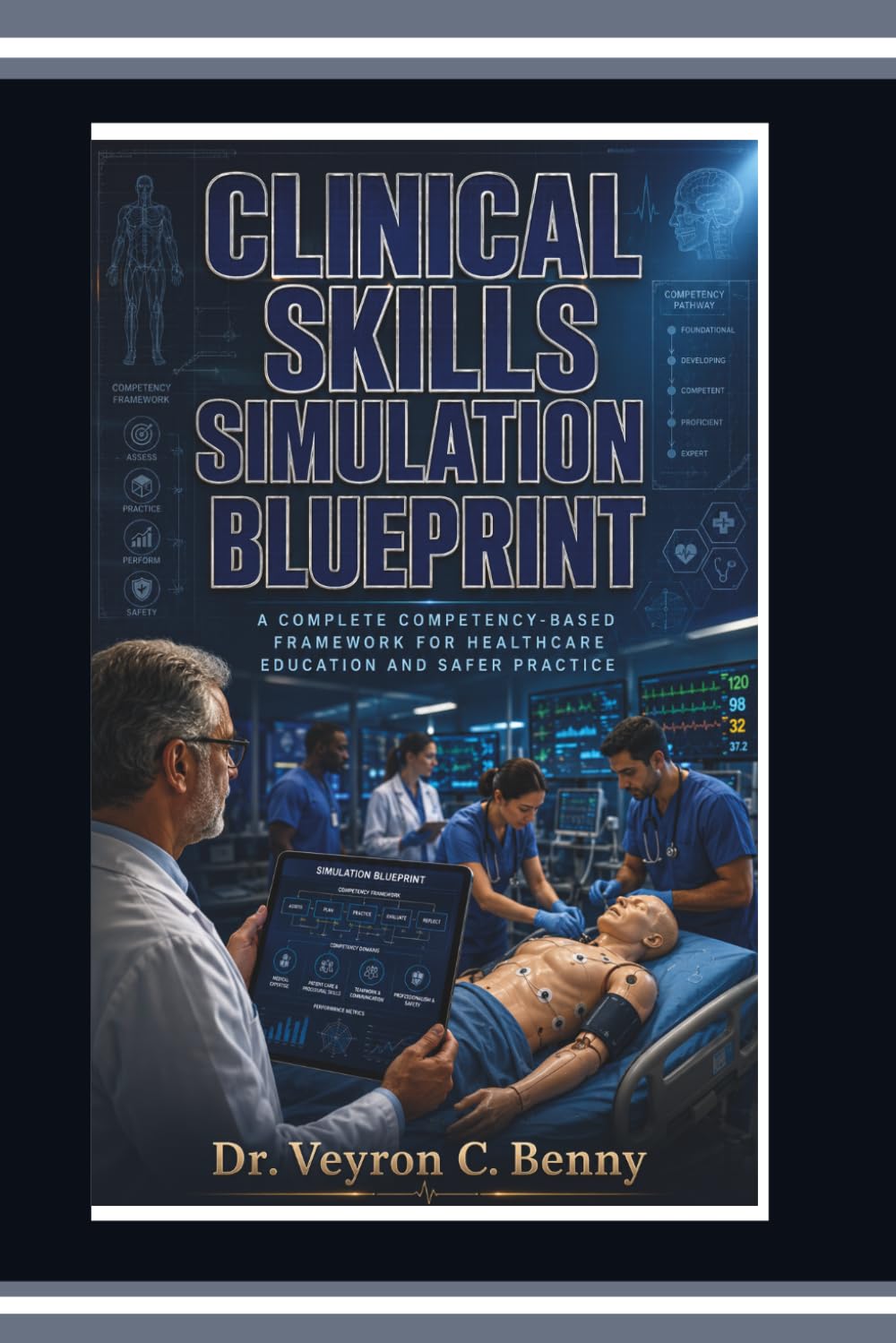 Clinical Skills Simulation Blueprint: A Complete Competency-Based Framework for Healthcare Education and Safer Practice baixar o livro de graça