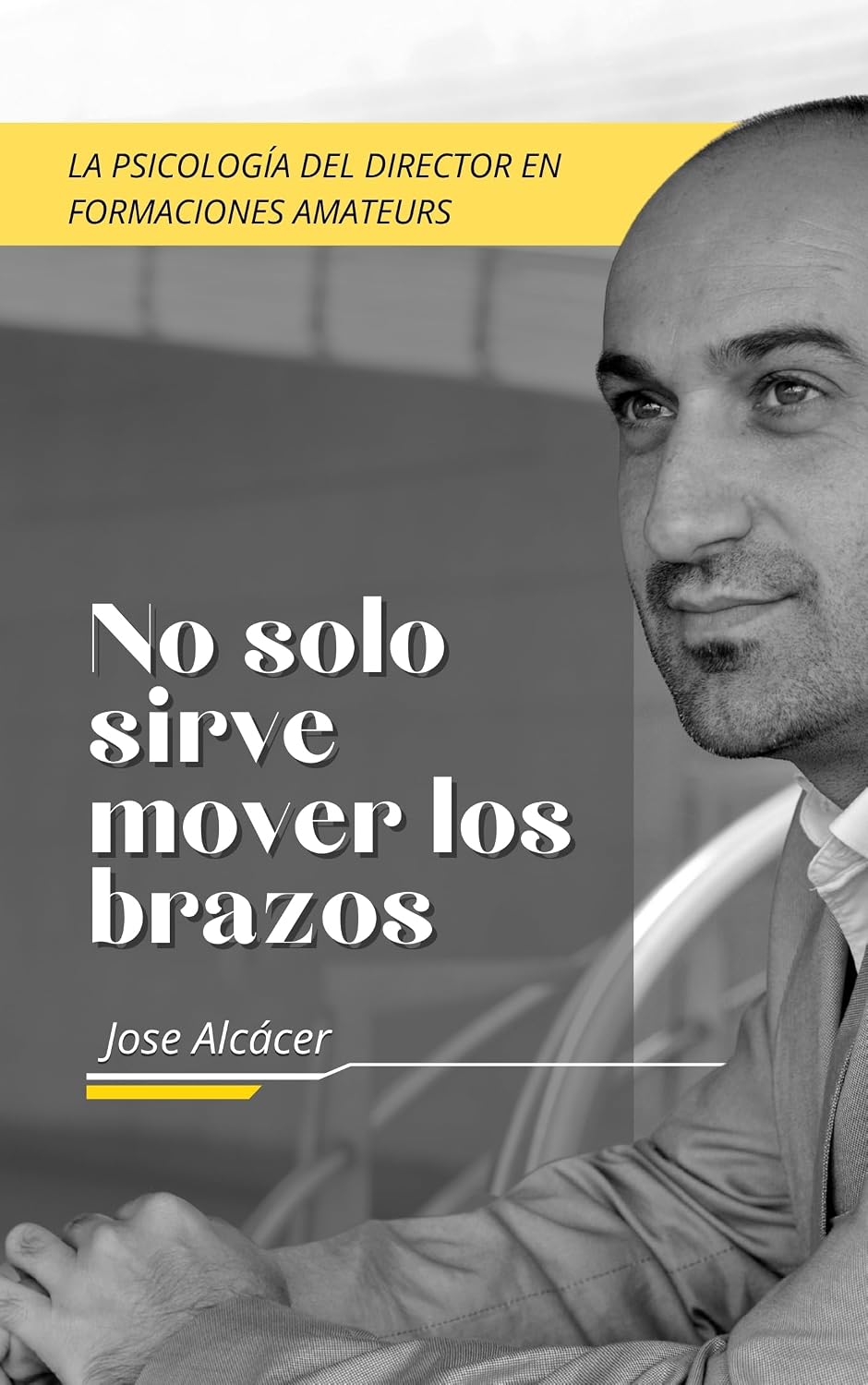 capítulo por capítulo baixar NO SÓLO SIRVE MOVER LOS BRAZOS: La Psicología del Director en Formaciones Amateurs (Spanish Edition)