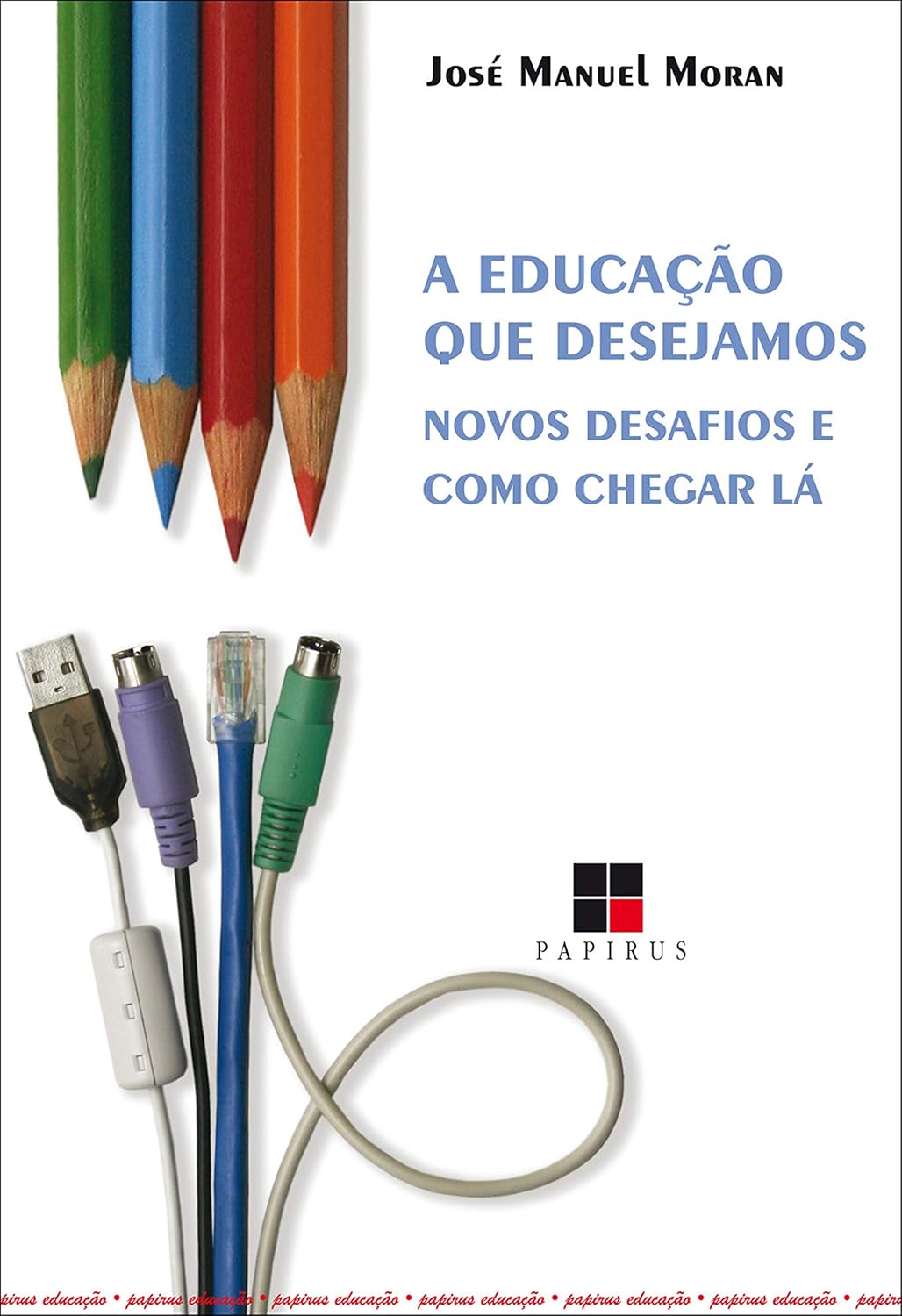 A Educação que desejamos: Novos desafios e como chegar lá