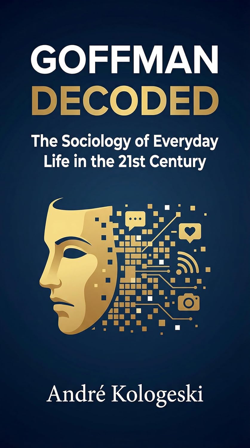 ler totalmente GOFFMAN DECODED: The Sociology of Everyday Life in the 21st Century (Collection 12 Book 1) (English Edition)