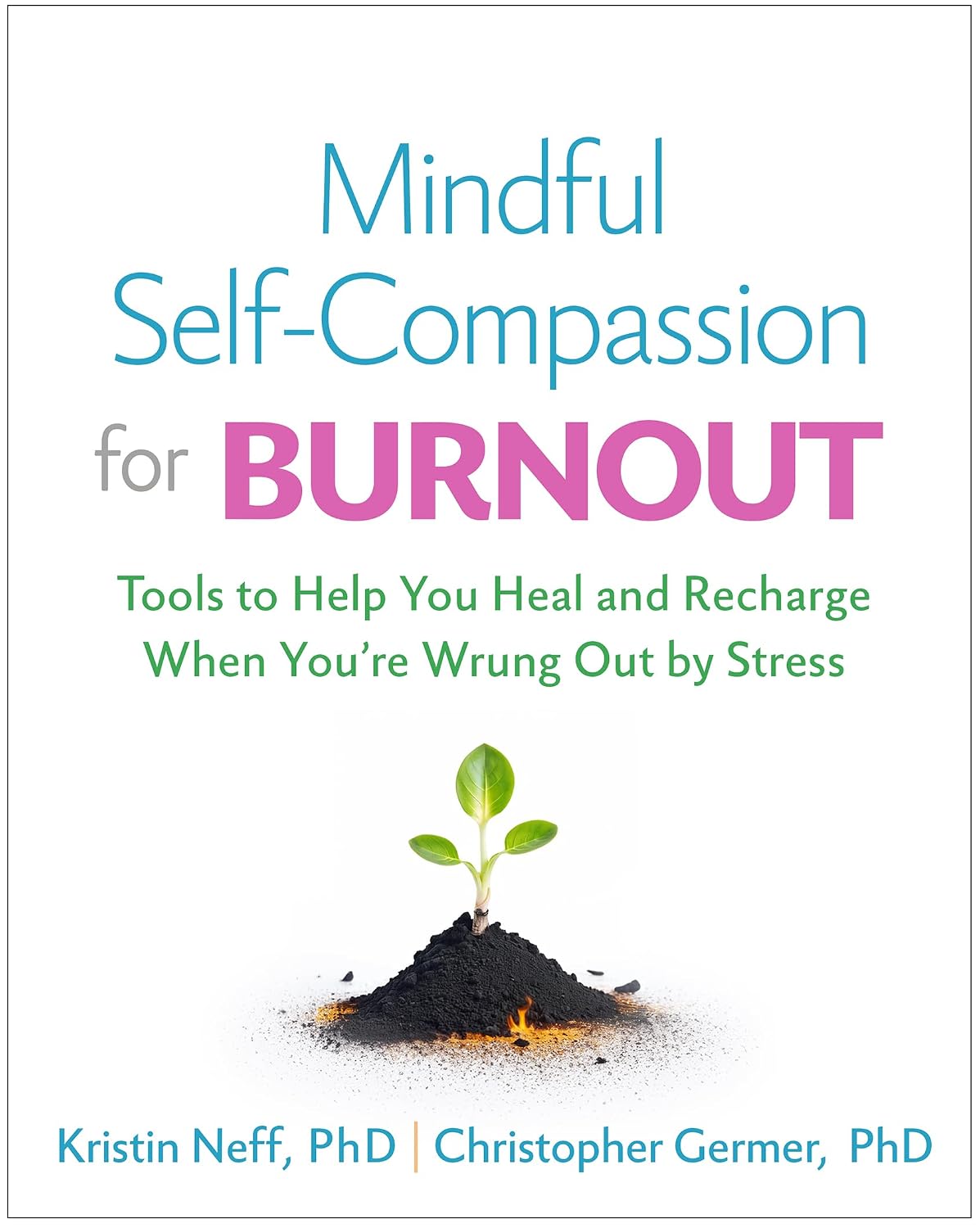 ler totalmente Mindful Self-Compassion for Burnout: Tools to Help You Heal and Recharge When You're Wrung Out by Stress (English Edition)