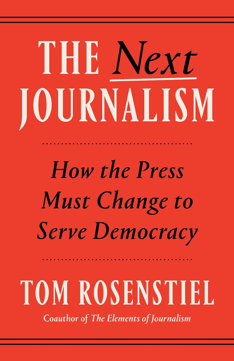 ler totalmente The Next Journalism: How the Press Must Change to Serve Democracy