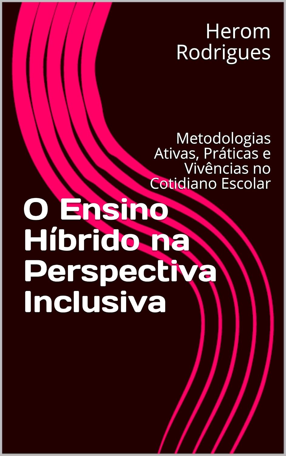 O Ensino Híbrido na Perspectiva Inclusiva: Metodologias Ativas, Práticas e Vivências no Cotidiano Escolar baixar livro de graça