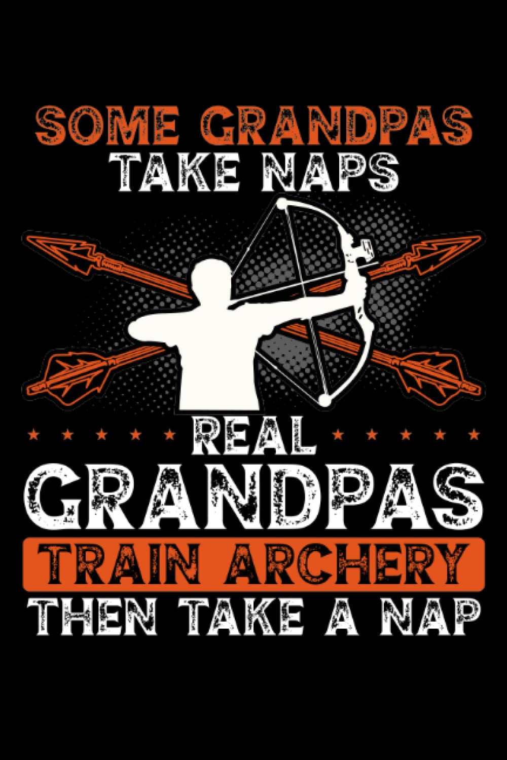 ler totalmente Grandpa train archery: Dot Grid Jounal ToDo Exercise Book or Diary 6" x 9" (15.24 x 22.86 cm) 120 pages