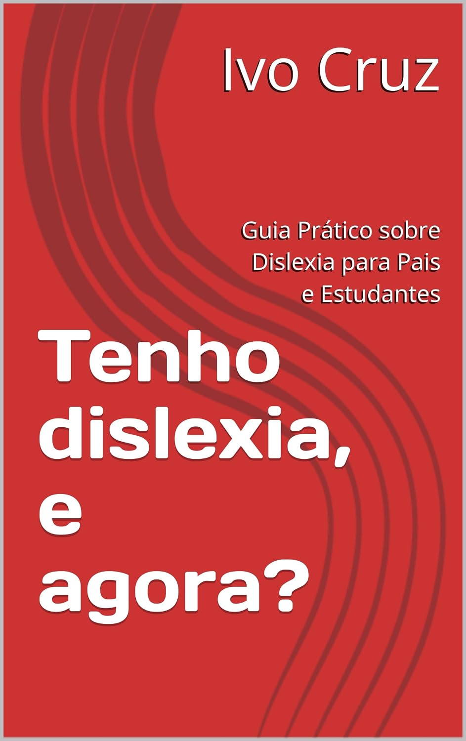 ler totalmente Tenho dislexia, e agora?: Guia Prático sobre Dislexia para Pais e Estudantes (Tenho... e agora?)