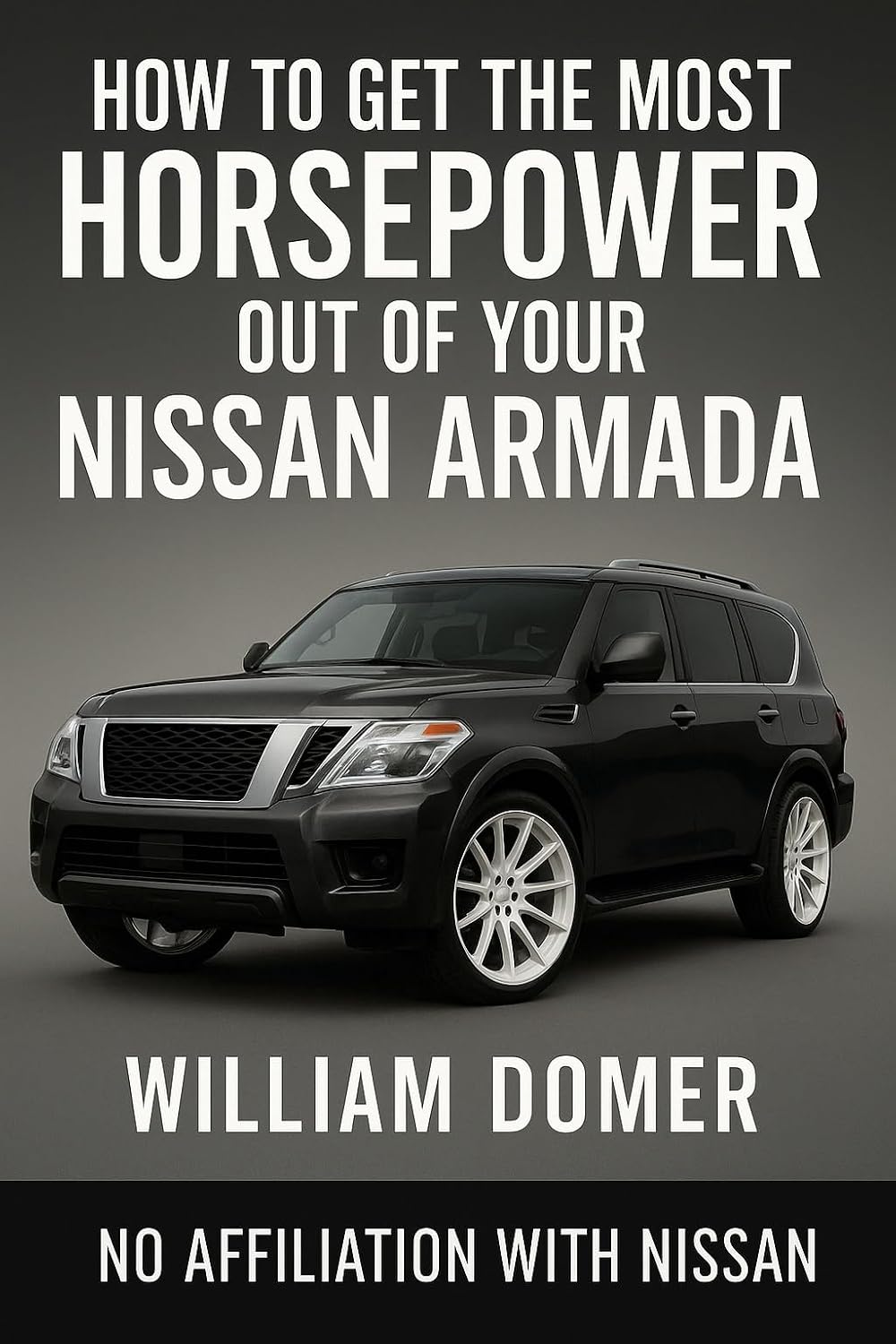 ler totalmente How to get the most horsepower out of your Nissan armada (How to get the most horsepower out of your vehicle) (English Edition)
