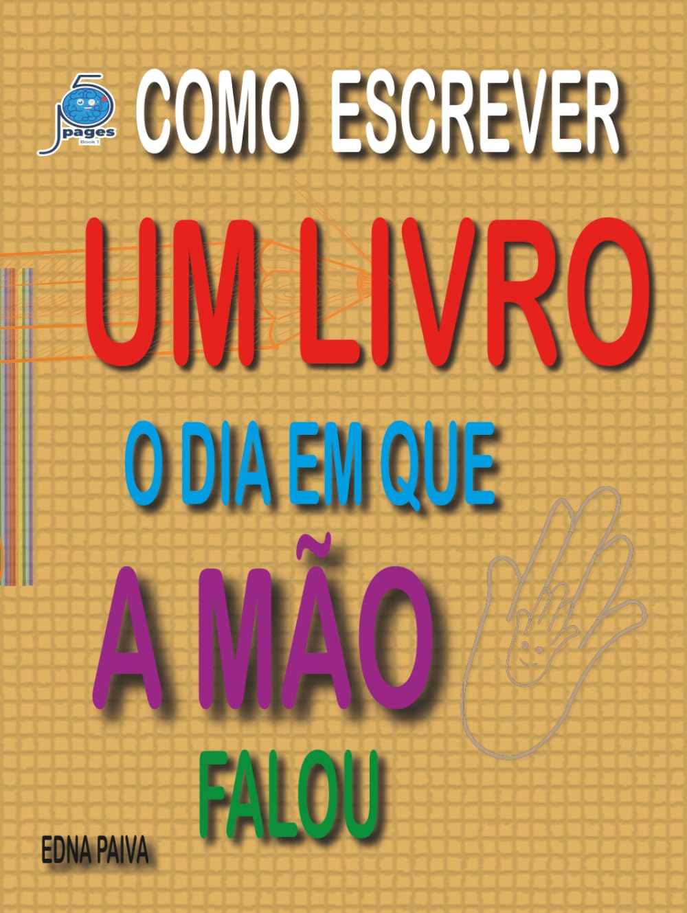 COMO ESCREVER UM LIVRO: O DIA EM QUE A MÃO FALOU (Portuguese Edition) baixar o livro de graça